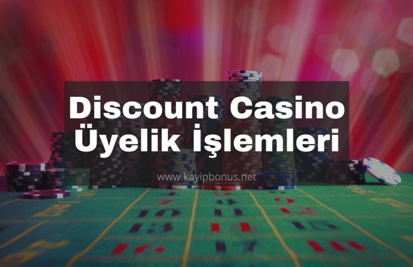 Discount Casino Üyelik İşlemleri