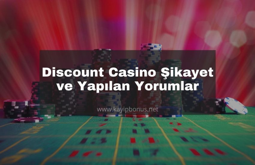 Discount Casino Şikayet ve Yapılan Yorumlar