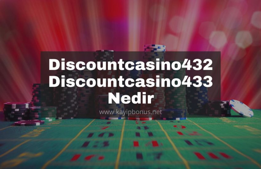 Discountcasino432 - Discountcasino433 Nedir